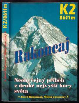 K 2/8611 m : neobyčejný příběh z druhé nejvyšší hory světa - Josef Rakoncaj, Miloň Jasanský (1994, Magnet-Press) - ID: 759565