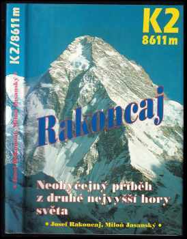 Josef Rakoncaj: K2 8611 m - Neobyčejný příběh z druhé nejvyšší hory světa