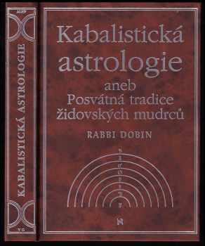 Joel C Dobin: Kabalistická astrologie, aneb, Posvátná tradice židovských mudrců