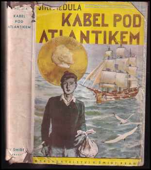 Kabel pod Atlantikem : Román - Jiří Medula (1949, V. Šmidt) - ID: 245073