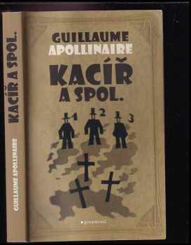 Kacíř a spol - Guillaume Apollinaire (2017, Garamond) - ID: 1969011