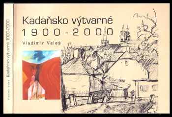 Vladimír Valeš: Kadaňsko výtvarné 1900-2000