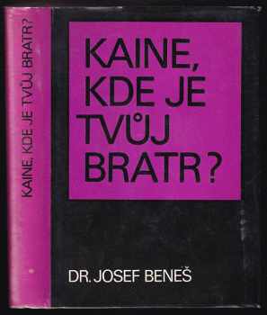 Josef Beneš: Kaine, kde je tvůj bratr? : medailony českých katolických kněží - oběti fašismu