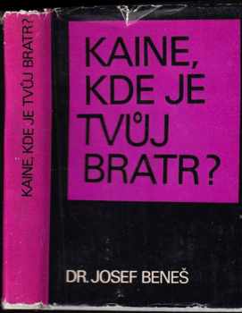 Kaine, kde je tvůj bratr? : medailony českých katolických kněží - oběti fašismu - Josef Beneš (1971, Ústřední církevní nakladatelství) - ID: 1014082