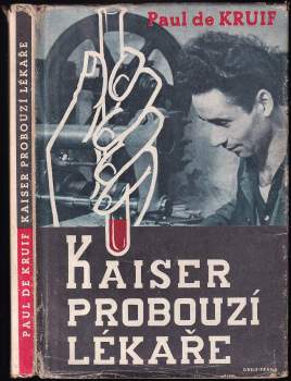 Paul De Kruif: Kaiser probouzí lékaře