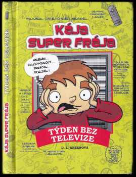 Kája, super frája : Týden bez televize - D. L Green (2014, CPress) - ID: 1810105