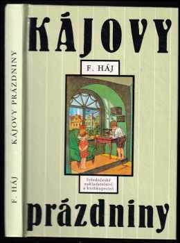 Kájovy prázdniny - Felix Háj (1991, Středočeské nakladatelství a knihkupectví) - ID: 491814