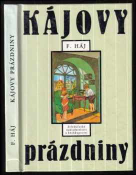 Kájovy prázdniny - Felix Háj (1991, Středočeské nakladatelství a knihkupectví) - ID: 525044