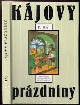 Kájovy prázdniny - Felix Háj (1991, Středočeské nakladatelství a knihkupectví) - ID: 555398