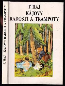 Felix Háj: Kájovy radosti a trampoty