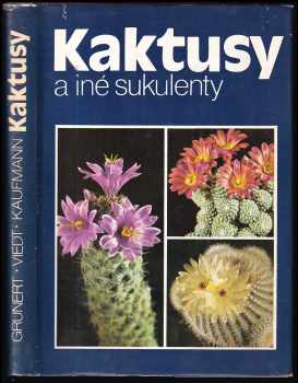 Kaktusy a iné sukulenty - Christian Grunert, Georg Viedt, Hans-Günther Kaufmann (1979, Príroda) - ID: 807736