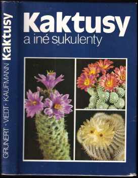 Kaktusy a iné sukulenty - Christian Grunert, Georg Viedt, Hans-Günther Kaufmann (1979, Príroda) - ID: 723127