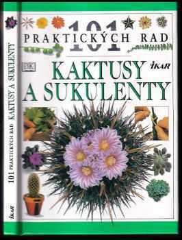 Terry Hewitt: Kaktusy a sukulenty: 101 praktických rad