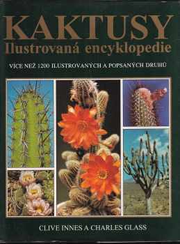 Kaktusy : ilustrovaná encyklopedie - Clive Innes, Charles Glass (1992, INA) - ID: 831991