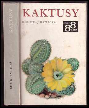 Rudolf Subík: Kaktusy : nejkrásnější kaktusy a sukulenty na 88 + 8 barevných tabulkách