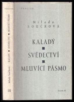 Kaladý, aneb, Útočiště řeči ; Svědectví : deník z roku 1939 ; Mluvící pásmo : (1938-1940)