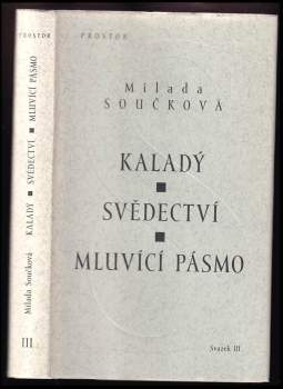 Kaladý, aneb, Útočiště řeči ; Svědectví : deník z roku 1939 ; Mluvící pásmo : (1938-1940)