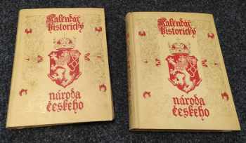 Kalendář historický národa českého, to jest, Souhrn všech pamětihodných dat, jubileí i výročí událostí ze slavných dějin země České i Moravské