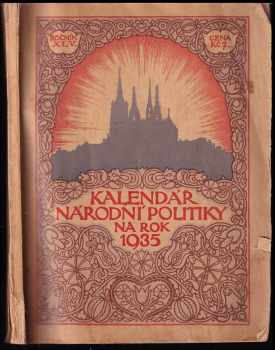 Kalendář národní politiky na rok 1935 - ročník XXXXV. : ročník XXXV (1934, Politika) - ID: 342000