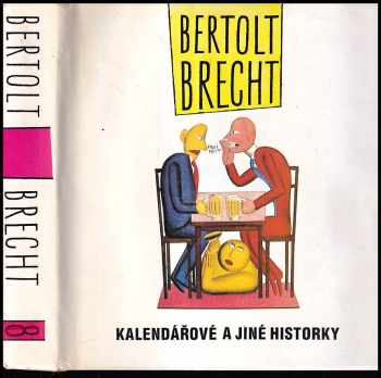 Kalendářové a jiné historky : Historky: Historky, o panu Keunerovi. Hovory na útěku: Me-Ti. Kniha proměn. Tuiovský román: Fragment - Bertolt Brecht (1989, Odeon) - ID: 821569