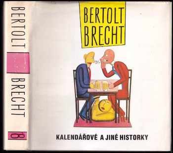 Kalendářové a jiné historky : Historky: Historky, o panu Keunerovi. Hovory na útěku: Me-Ti. Kniha proměn. Tuiovský román: Fragment - Bertolt Brecht (1989, Odeon) - ID: 481869