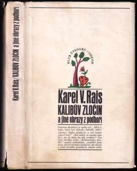 Kalibův zločin a jiné obrazy z podhoří - Karel Václav Rais (1971, Odeon) - ID: 727953