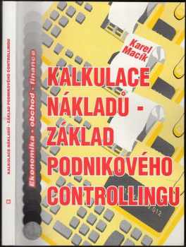 Kalkulace nákladů - základ podnikového controllingu