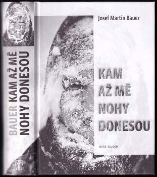 Josef Martin Bauer: Kam až mě nohy donesou
