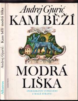 Kam běží modrá liška : pohádkové vyprávění z Malé Strany - Andrej Gjurič (1983, Albatros) - ID: 812449