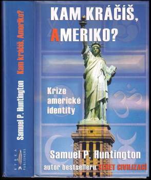 Samuel P Huntington: Kam kráčíš, Ameriko?