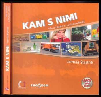 Jarmila Šťastná: Kam s nimi