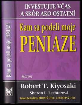 Robert T Kiyosaki: Kam sa podeli moje peniaze?