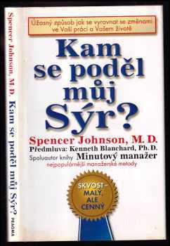 Spencer Johnson: Kam se poděl můj sýr? - úžasný způsob jak se vyrovnat se změnami ve Vaší práci a Vašem životě