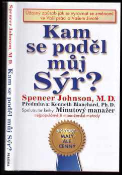 Kam se poděl můj sýr? : úžasný způsob jak se vyrovnat se změnami ve Vaší práci a Vašem životě - Spencer Johnson (2000, Pragma) - ID: 908064