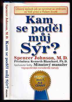 Kam se poděl můj sýr? : úžasný způsob jak se vyrovnat se změnami ve Vaší práci a Vašem životě - Spencer Johnson (2000, Pragma) - ID: 827918