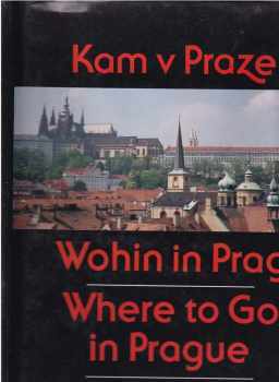 Jan Royt: Kam v Praze a okolí : Wohin in Prag und Umgebung = Where to Go in and around Prague = Dove a Praga e nelle sue vicinanze