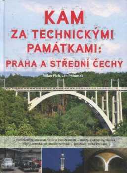 Jan Pohunek: Kam za technickými památkami: Praha a střední Čechy