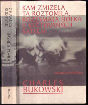 Charles Bukowski: Kam zmizela ta roztomilá, rozesmátá holka v květovaných šatech