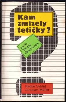 Jaroslav Müller: Kam zmizely tetičky?, aneb, Čtenář detektivem