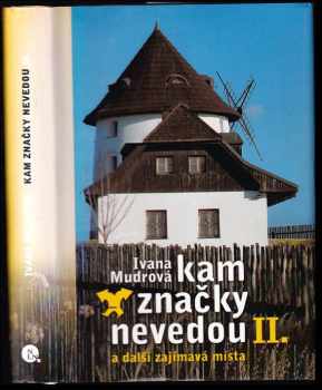 Ivana Mudrová: Kam značky nevedou II : a další zajímavá místa