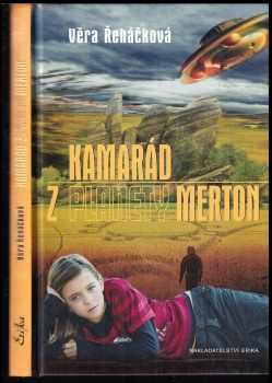 Věra Řeháčková: Kamarád z planety Merton : napínavé čtení pro kluky a holky od deseti let