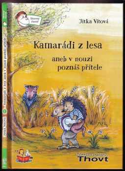 Jitka Vítová: Kamarádi z lesa, aneb, V nouzi poznáš přítele