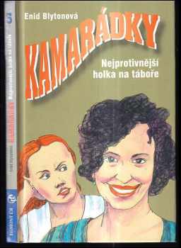 Kamarádky : Nejprotivnější holka na táboře - Enid Blyton (2000, Egmont) - ID: 421500