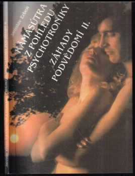 Jaroslav Erben: Kámasútra z pohledu psychotroniky ; Záhady podvědomí 2 : erotika, sex, zdraví