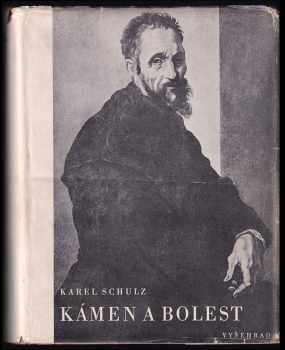 Kámen a bolest : Michelangelo Buonarroti - Karel Schulz (1947, Vyšehrad) - ID: 221218