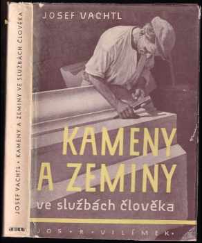 Josef Vachtl: Kameny a zeminy ve službách člověka