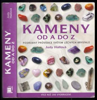Kameny od A do Z : podrobný průvodce světem léčivých krystalů