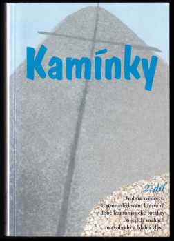 Ludmila Jandová: Kamínky : drobná svědectví o pronásledování křesťanů v době komunistické totality i o jejich snahách o svobodu a blaho vlasti