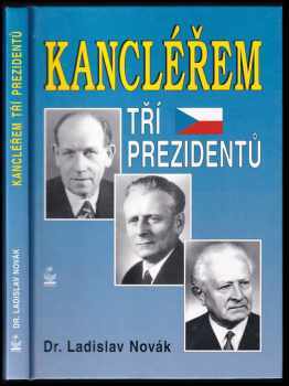 Ladislav Novák: Kancléřem tří prezidentů