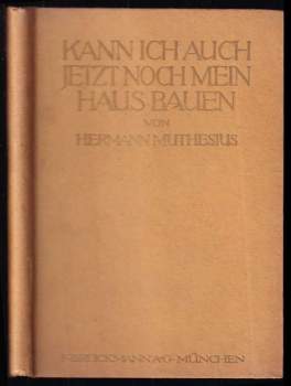 Hermann Muthesius: Kann ich auch jetzt noch nein haus bauen?